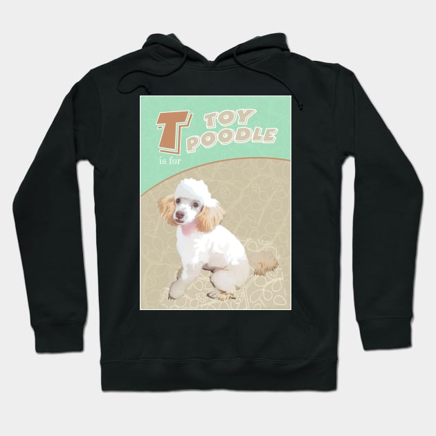 T is for Toy Poodle Hoodie by Ludwig Wagner